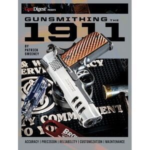 Gunsmithing the 1911: The Bench Manual -- Patrick Sweeney